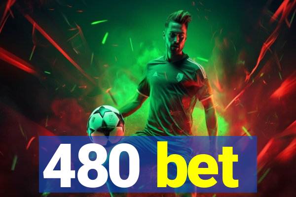 480 bet